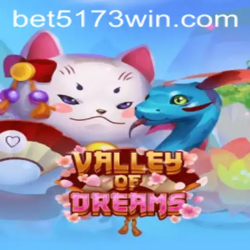 Exploring the Enchanting World of ValleyofDreams and the Magic of 5173win
